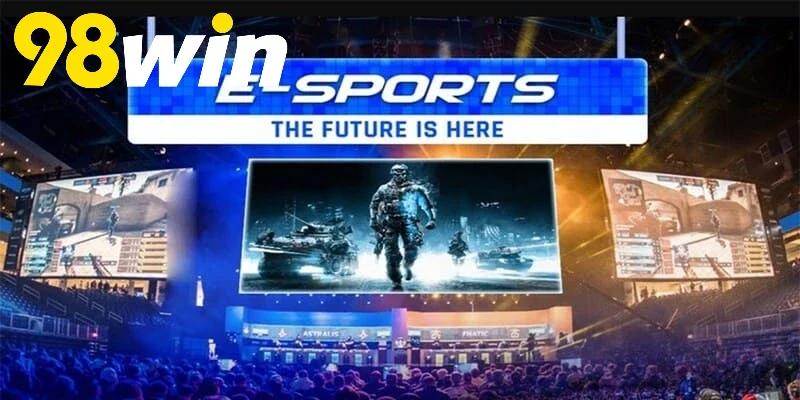 Giới thiệu sơ lược về Esports 98WIN