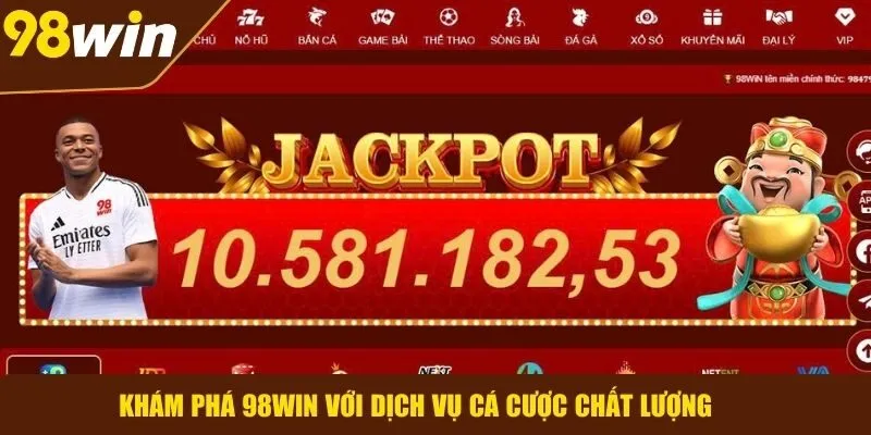 Trải nghiệm 98WIN cùng hệ thống cá cược chất lượng cao