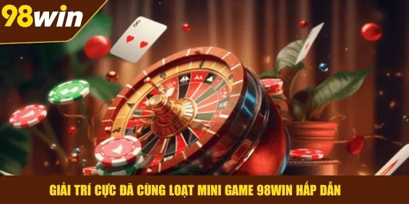 Thỏa sức giải trí với các mini game hấp dẫn tại 98WIN